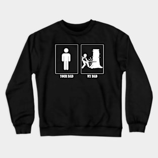 Your Dad My Dad Tree Cutter Crewneck Sweatshirt